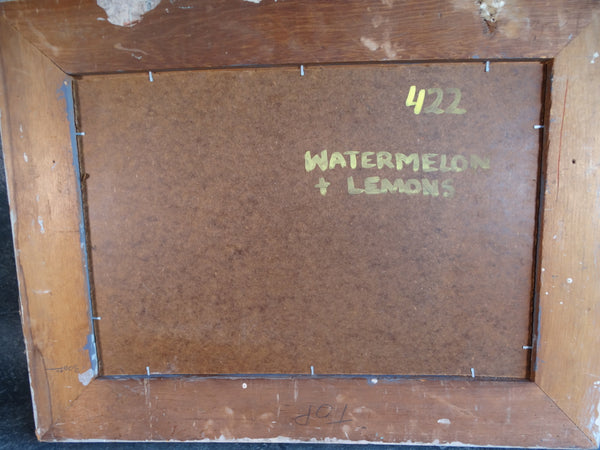 Edgar O. Kiechle - Still Life - Watermelon and Lemons - Oil on Board P3089