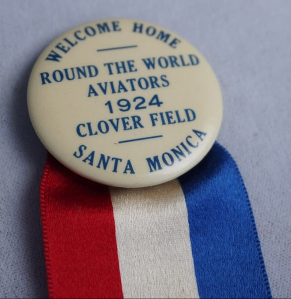 Celluloid Pinback Button Welcome Home Round The World Aviators Clover Field Santa Monica 1924 A3282