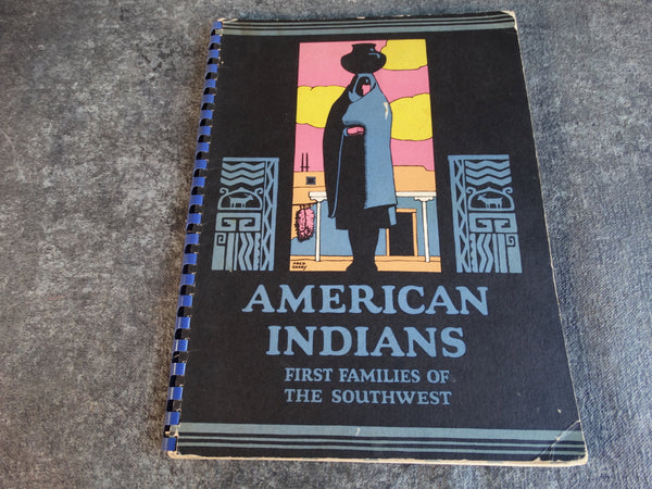 J.F. Huckel -American Indians - First Families of the Southwest - Book published by the Fred Harvey Indian Dept AP1508